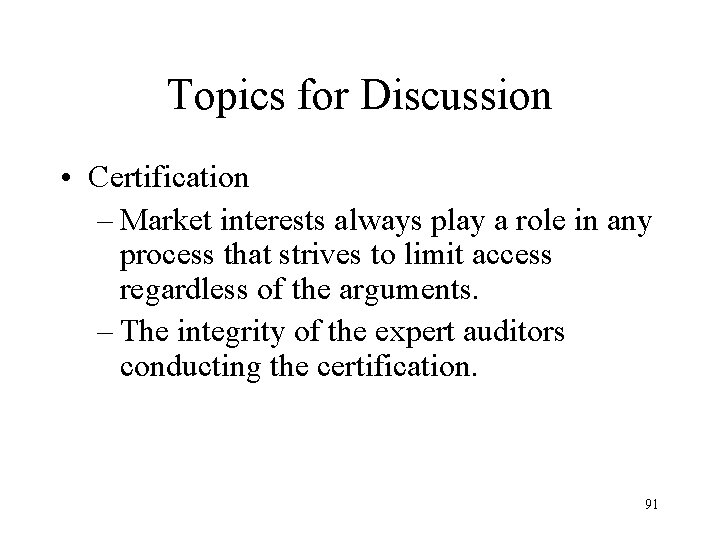 Topics for Discussion • Certification – Market interests always play a role in any