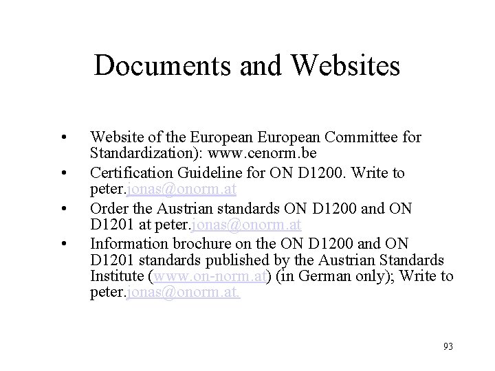 Documents and Websites • • Website of the European Committee for Standardization): www. cenorm.