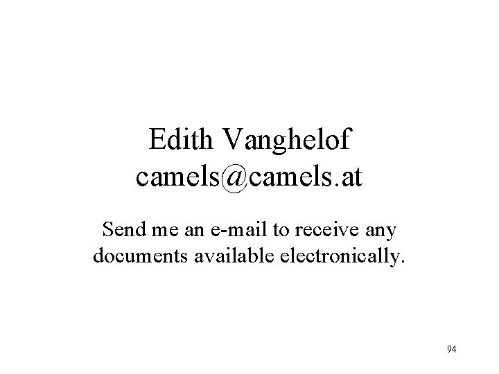 Edith Vanghelof camels@camels. at Send me an e-mail to receive any documents available electronically.