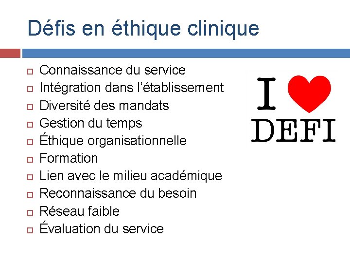 Défis en éthique clinique Connaissance du service Intégration dans l’établissement Diversité des mandats Gestion