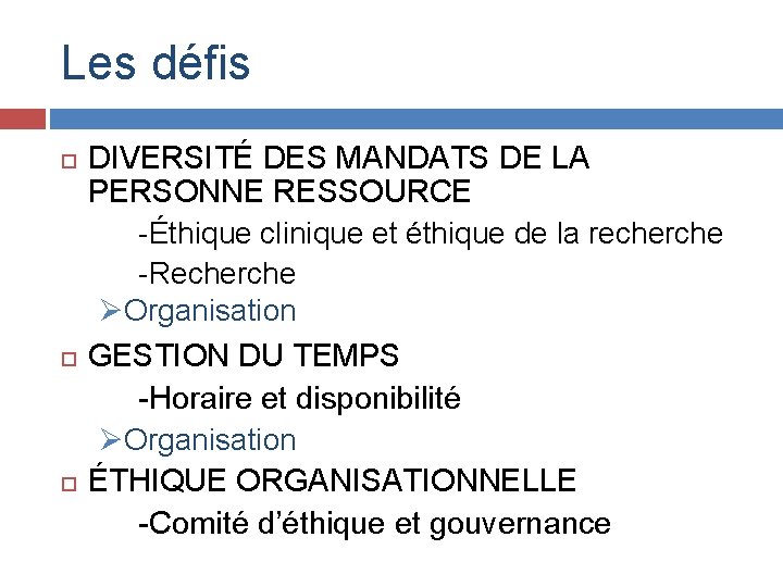 Les défis DIVERSITÉ DES MANDATS DE LA PERSONNE RESSOURCE -Éthique clinique et éthique de