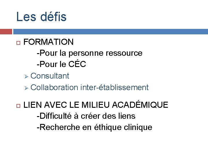 Les défis FORMATION -Pour la personne ressource -Pour le CÉC Ø Consultant Ø Collaboration