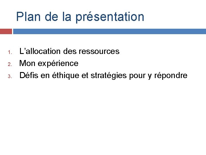 Plan de la présentation 1. 2. 3. L’allocation des ressources Mon expérience Défis en