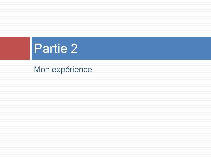 Partie 2 Mon expérience 
