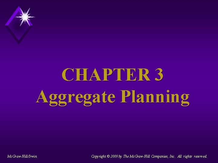 CHAPTER 3 Aggregate Planning Mc. Graw-Hill/Irwin Copyright © 2009 by The Mc. Graw-Hill Companies,