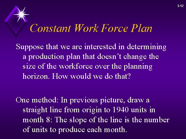 3 -12 Constant Work Force Plan Suppose that we are interested in determining a