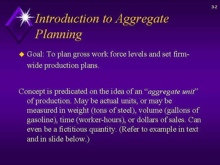 3 -2 Introduction to Aggregate Planning u Goal: To plan gross work force levels