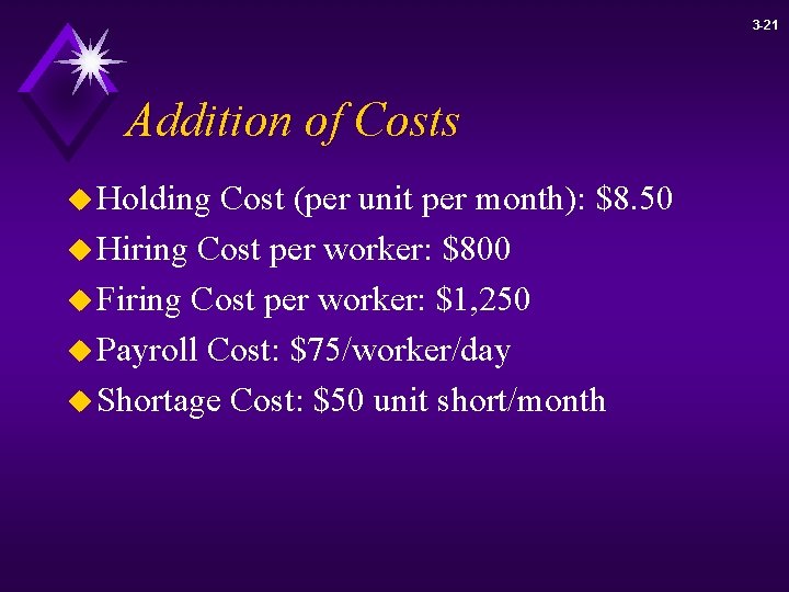 3 -21 Addition of Costs u Holding Cost (per unit per month): $8. 50