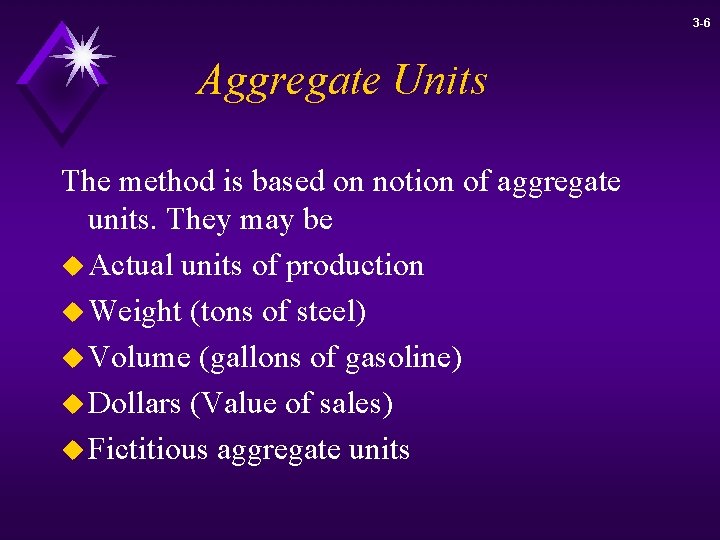 3 -6 Aggregate Units The method is based on notion of aggregate units. They