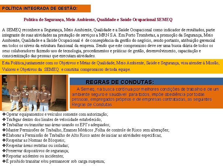 POLÍTICA INTEGRADA DE GESTÃO: Política de Segurança, Meio Ambiente, Qualidade e Saúde Ocupacional SEMEQ