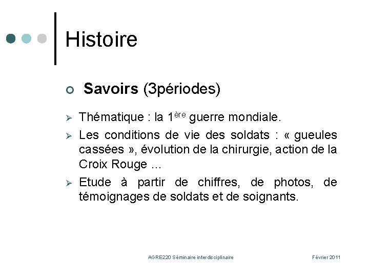 Histoire ¢ Savoirs (3 périodes) Ø Thématique : la 1ère guerre mondiale. Les conditions