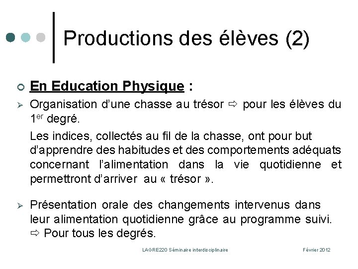 Productions des élèves (2) ¢ En Education Physique : Ø Organisation d’une chasse au
