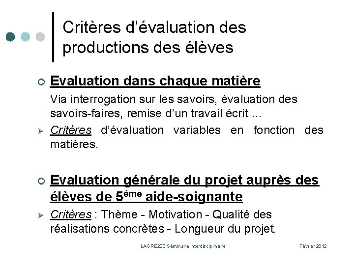 Critères d’évaluation des productions des élèves ¢ Ø Evaluation dans chaque matière Via interrogation