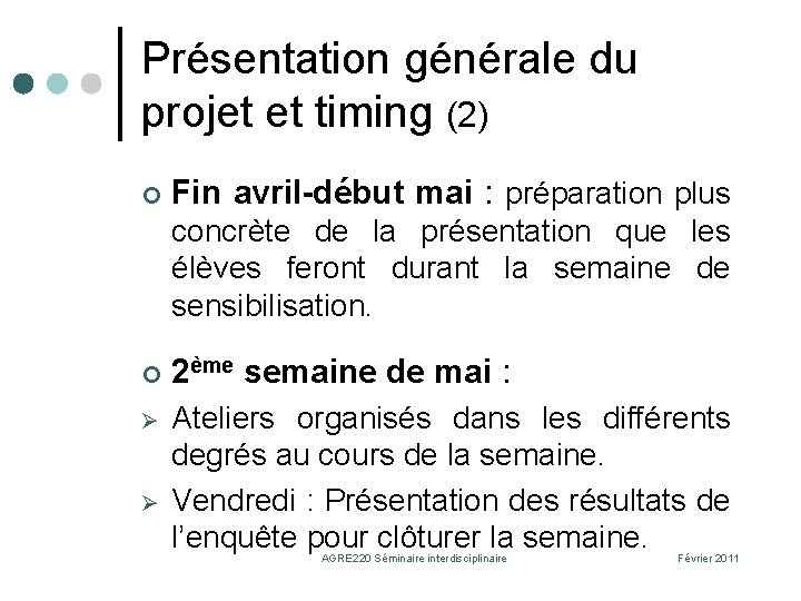Présentation générale du projet et timing (2) ¢ Fin avril-début mai : préparation plus