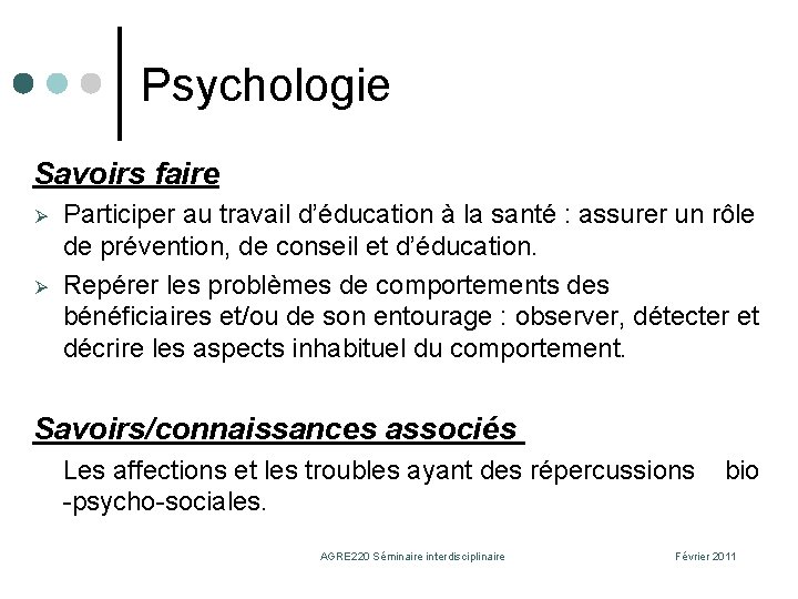 Psychologie Savoirs faire Ø Ø Participer au travail d’éducation à la santé : assurer