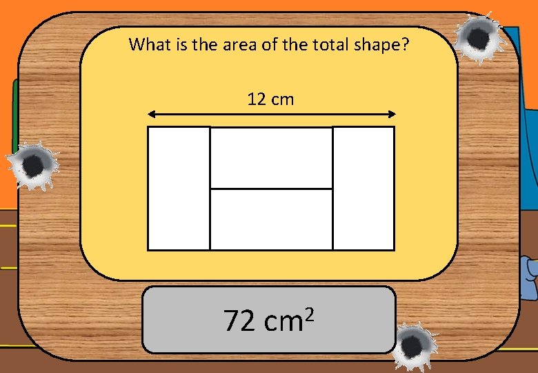 What is the area of the total shape? 12 cm 72 cm 2 