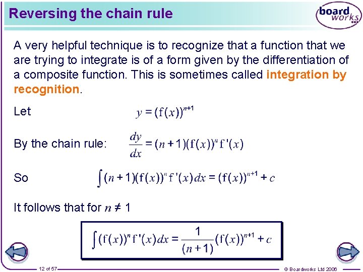 Reversing the chain rule A very helpful technique is to recognize that a function