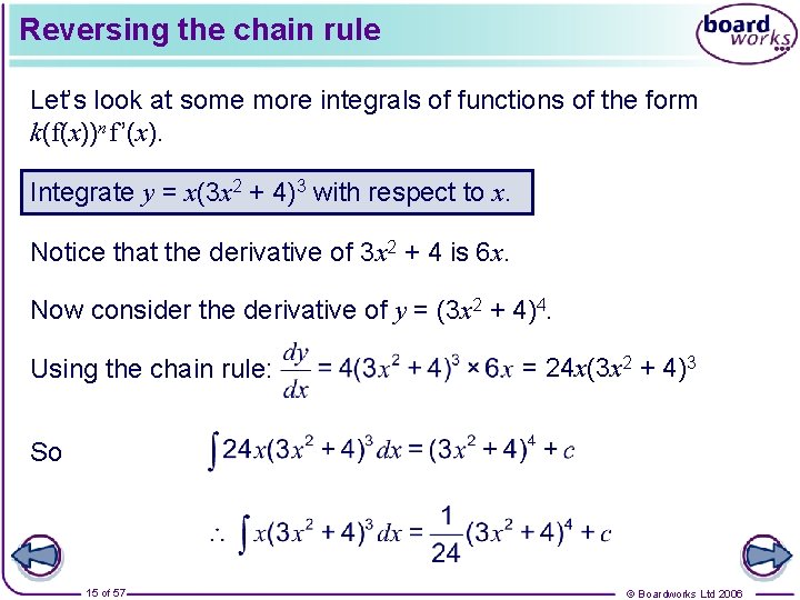 Reversing the chain rule Let’s look at some more integrals of functions of the