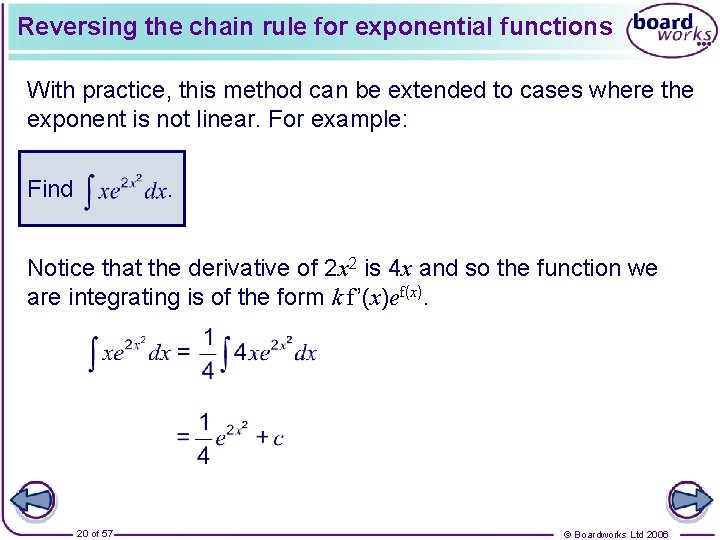 Reversing the chain rule for exponential functions With practice, this method can be extended
