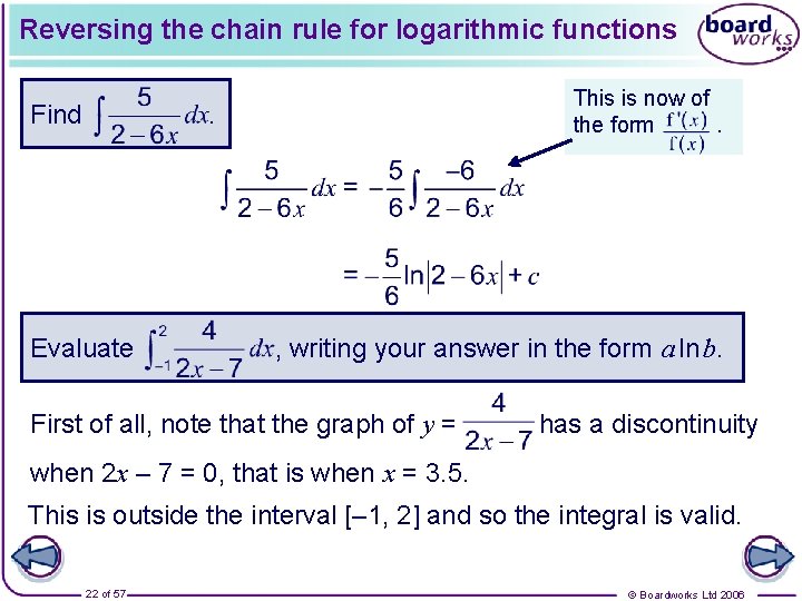 Reversing the chain rule for logarithmic functions Find This is now of the form.