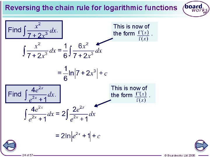 Reversing the chain rule for logarithmic functions Find . 24 of 57 This is
