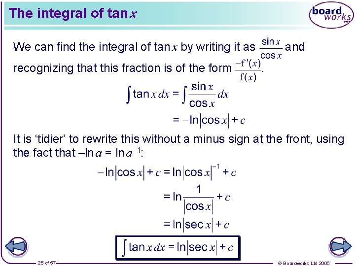 The integral of tan x We can find the integral of tan x by