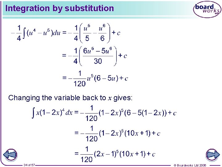 Integration by substitution Changing the variable back to x gives: 34 of 57 ©