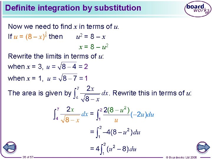 Definite integration by substitution Now we need to find x in terms of u.