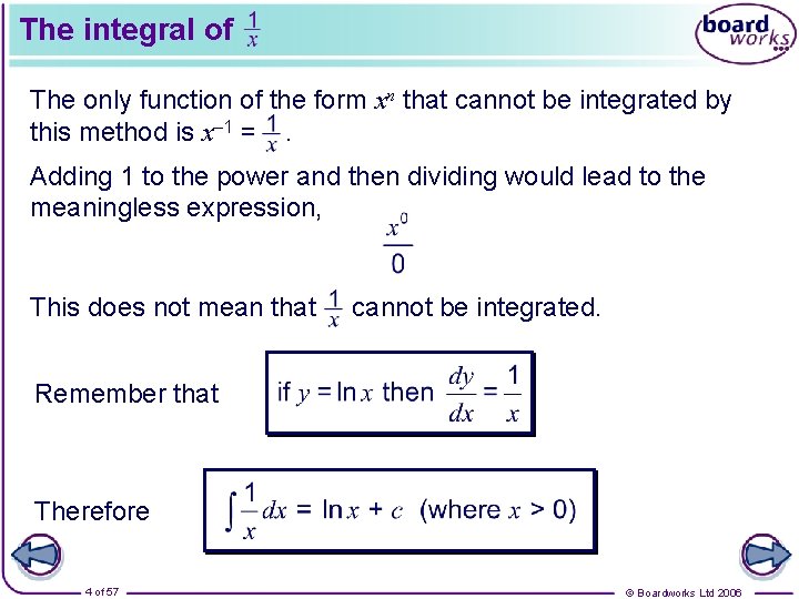 The integral of The only function of the form xn that cannot be integrated