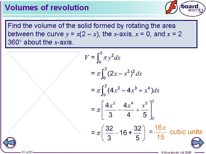 Volumes of revolution Find the volume of the solid formed by rotating the area