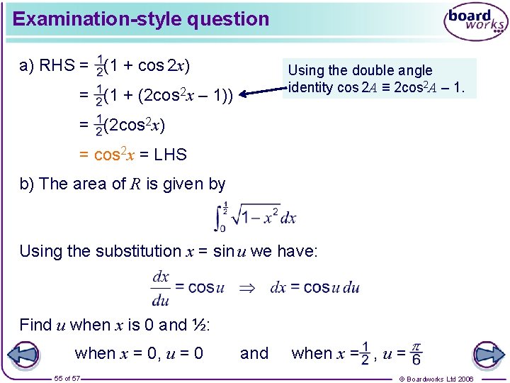 Examination-style question a) RHS = (1 + cos 2 x) Using the double angle