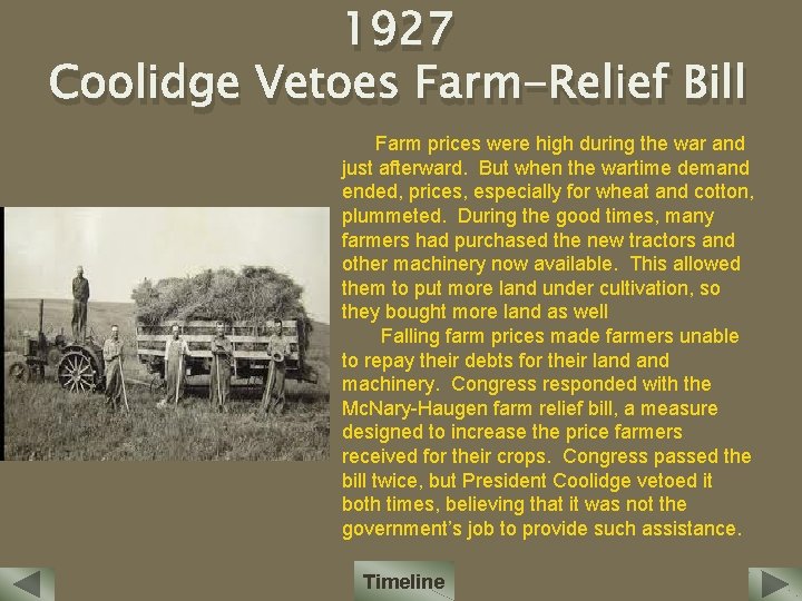 1927 Coolidge Vetoes Farm-Relief Bill Farm prices were high during the war and just