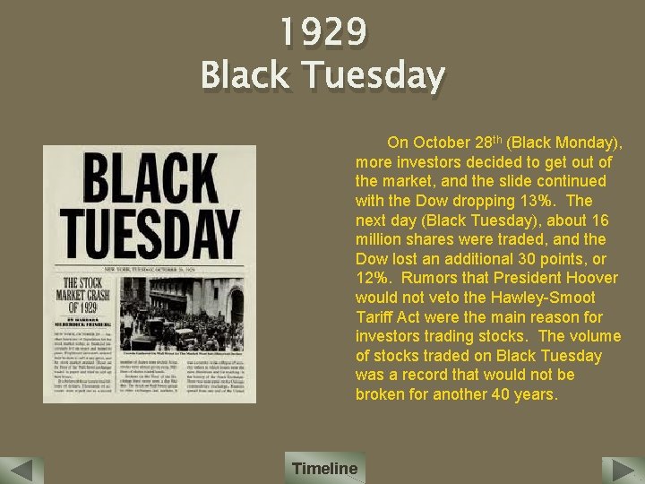 1929 Black Tuesday On October 28 th (Black Monday), more investors decided to get