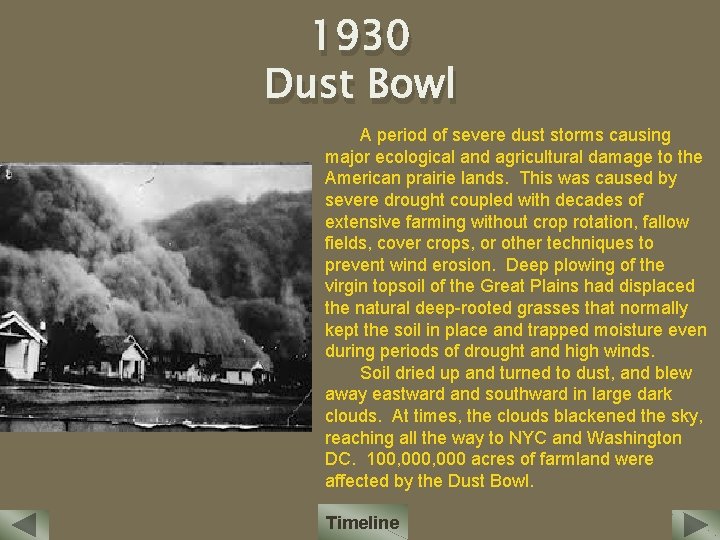 1930 Dust Bowl A period of severe dust storms causing major ecological and agricultural