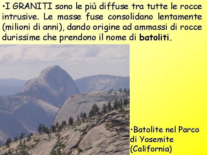  • I GRANITI sono le più diffuse tra tutte le rocce intrusive. Le