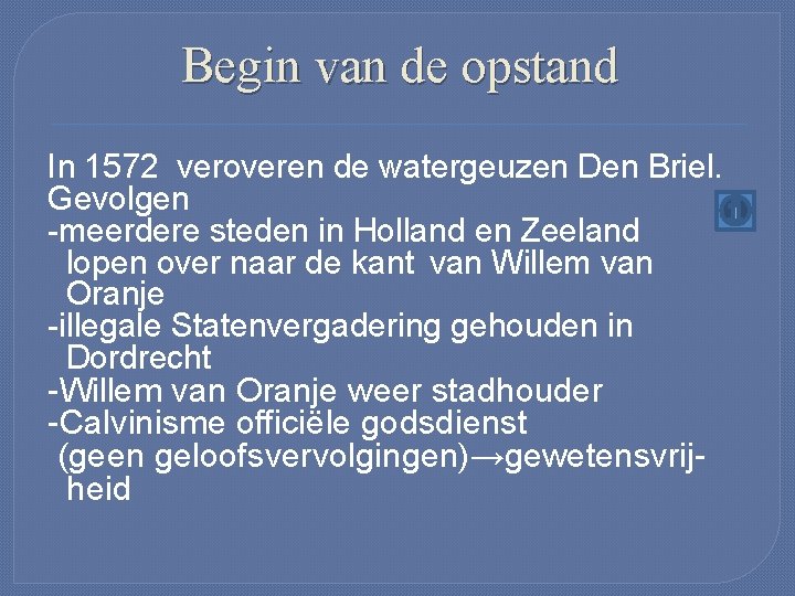 Begin van de opstand In 1572 veroveren de watergeuzen Den Briel. Gevolgen -meerdere steden