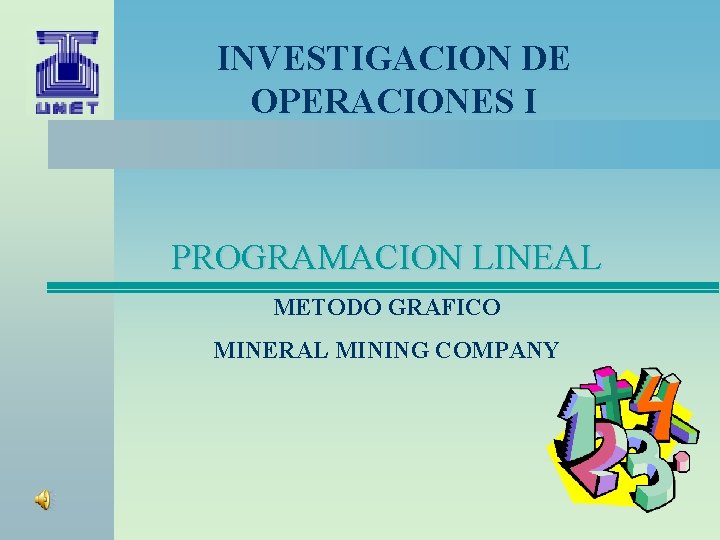 INVESTIGACION DE OPERACIONES I PROGRAMACION LINEAL METODO GRAFICO MINERAL MINING COMPANY 