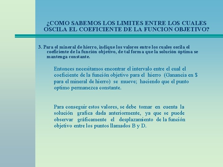 ¿COMO SABEMOS LIMITES ENTRE LOS CUALES OSCILA EL COEFICIENTE DE LA FUNCION OBJETIVO? 3.