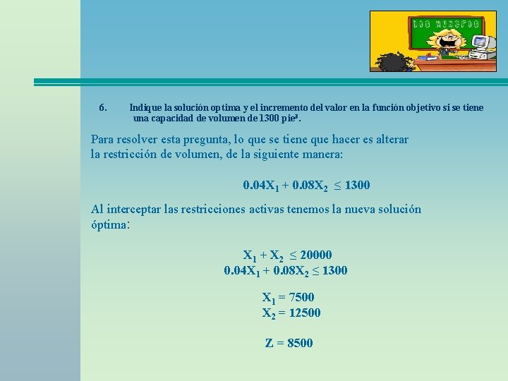 6. Indique la solución optima y el incremento del valor en la función objetivo