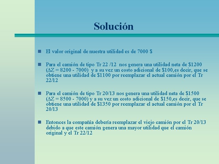 Solución n El valor original de nuestra utilidad es de 7000 $ n Para