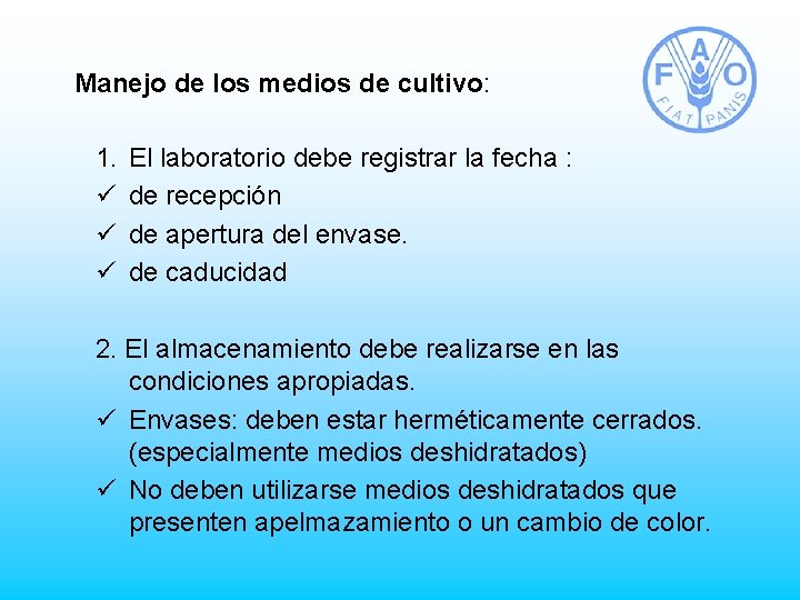 Manejo de los medios de cultivo: 1. ü ü ü El laboratorio debe registrar