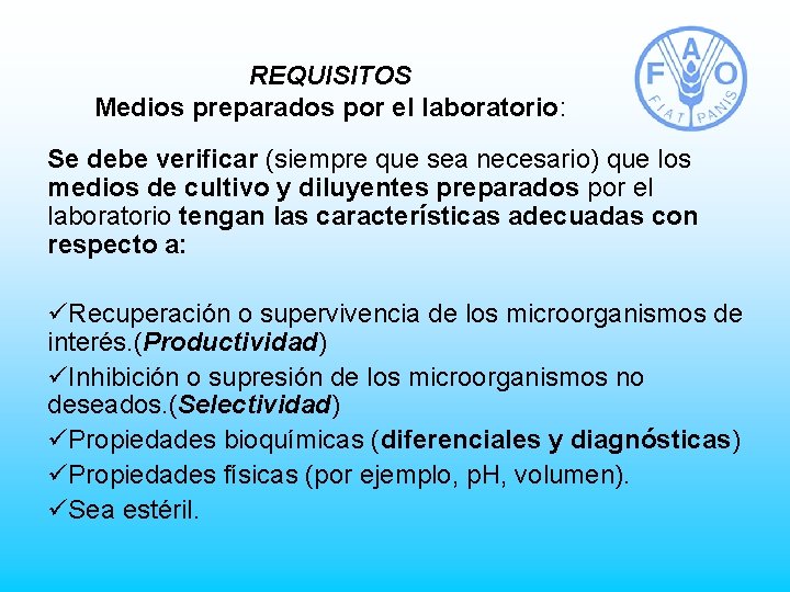 REQUISITOS Medios preparados por el laboratorio: Se debe verificar (siempre que sea necesario) que