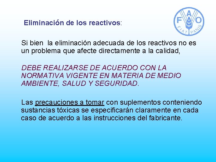 Eliminación de los reactivos: Si bien la eliminación adecuada de los reactivos no es