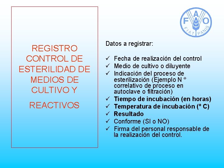 REGISTRO CONTROL DE ESTERILIDAD DE MEDIOS DE CULTIVO Y REACTIVOS Datos a registrar: ü