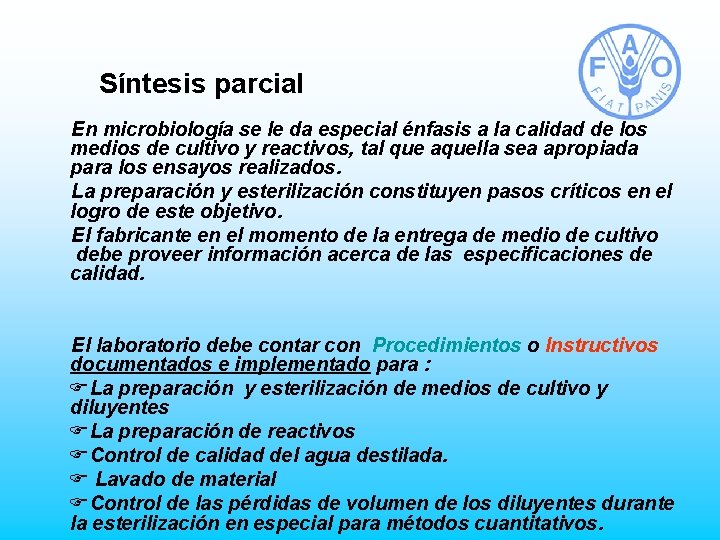 Síntesis parcial En microbiología se le da especial énfasis a la calidad de los