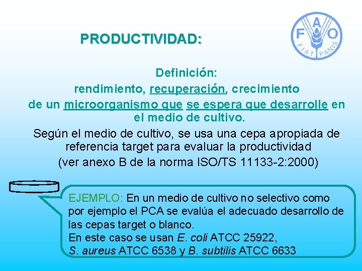 PRODUCTIVIDAD: Definición: rendimiento, recuperación, crecimiento de un microorganismo que se espera que desarrolle en