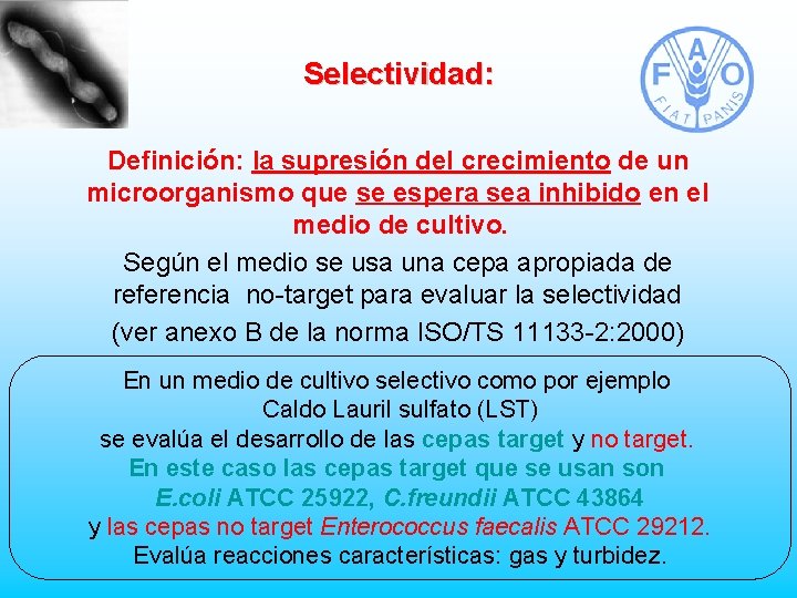 Selectividad: Definición: la supresión del crecimiento de un microorganismo que se espera sea inhibido