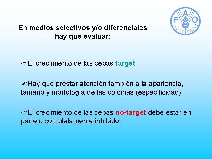 En medios selectivos y/o diferenciales hay que evaluar: FEl crecimiento de las cepas target