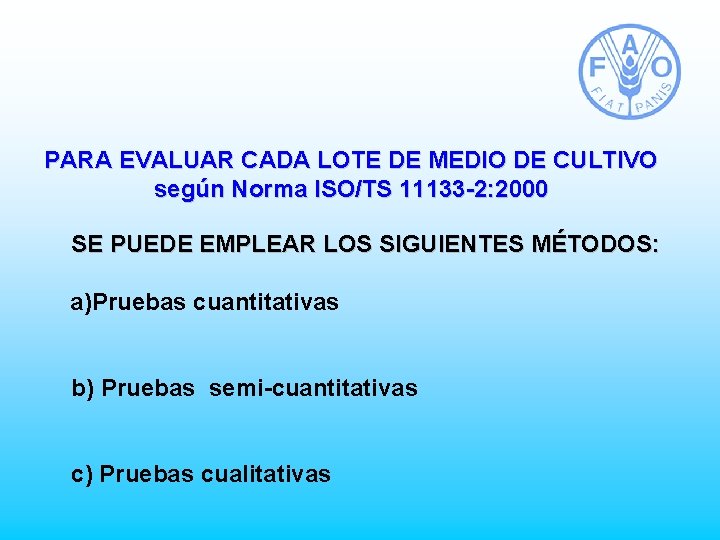 PARA EVALUAR CADA LOTE DE MEDIO DE CULTIVO según Norma ISO/TS 11133 -2: 2000