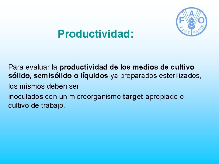 Productividad: Para evaluar la productividad de los medios de cultivo sólido, semisólido o líquidos